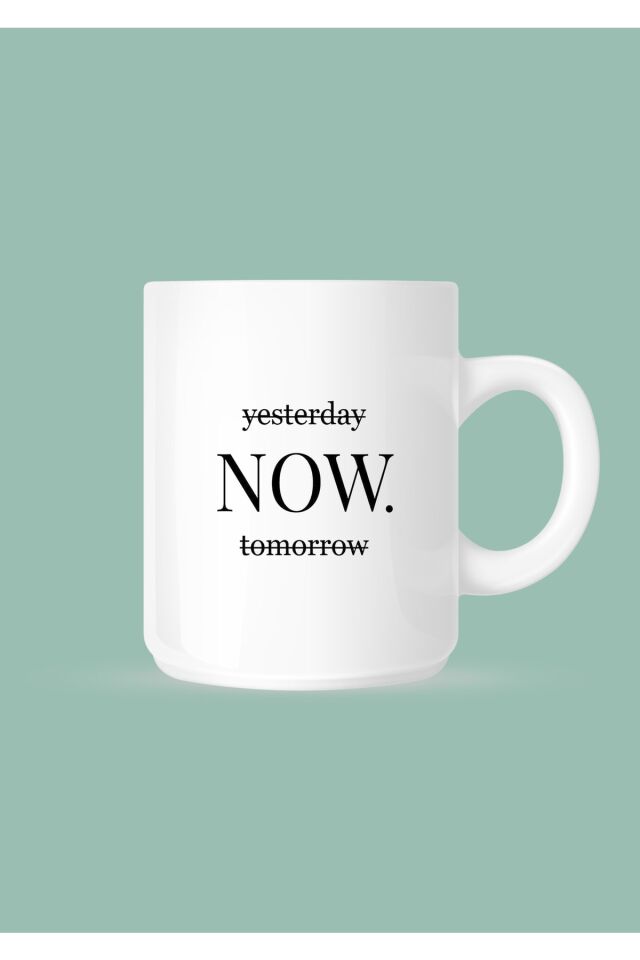 Farkındalık Odaklı: Yesterday - NOW - Tomorrow Yazılı Seramik Kupa Beyaz