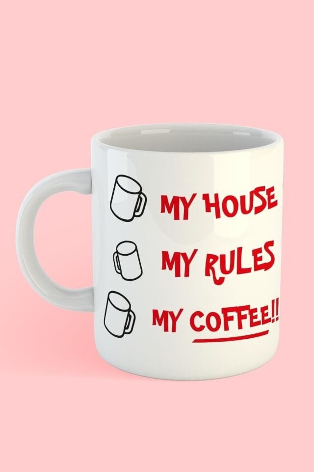 My House, My Rules, My Coffee!! Baskılı Kahve Kupası